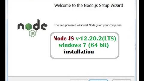 Node JS installation on windows 7 64 bit Node v 12 20 2 LTS