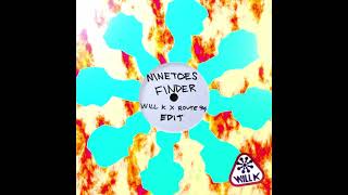 Video thumbnail of "Ninetoes - Finder (WILL K x Route 94 Edit)"