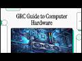 GRC Guide to computer Hardware