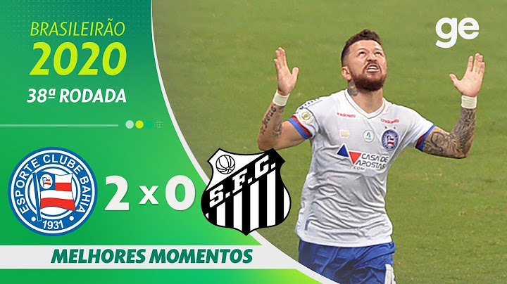 BAHIA 2 X 0 SANTOS | MELHORES MOMENTOS | 38ª RODADA BRASILEIRÃO 2020 | ge.globo