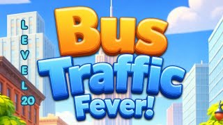 Bus Traffic Fever - Level 20
