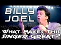 What Makes This Singer Great? Billy Joel