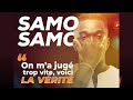 SAMO SAMO : ON M'A JUGE TROP VITE, VOICI LA VÉRITÉ (INTERVIEW EXCLUSIVE)
