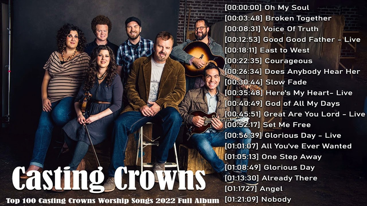 Best Songs Of Casting Crowns  Greatest Hits Of Casting Crowns   Casting Crowns Woships Songs 2022