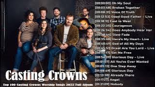 Best Songs Of Casting Crowns- Greatest Hits Of Casting Crowns - Casting Crowns Woships Songs 2022