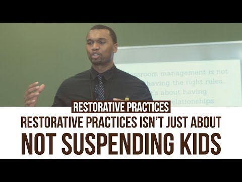 Restorative Practices: Restorative Practices Isn't Just About Not Suspending Kids