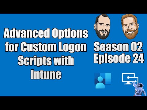 S02E24 - Advanced Options for Custom Logon Scripts for Microsoft Intune Managed Devices - (I.T)