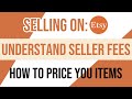 Understanding Etsy fees - How to price your items for Etsy - Etsy success tips