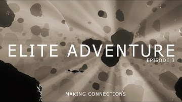 Elite adventure - Episode 3 - Making Connections - A story from the Elite Dangerous universe in VR.