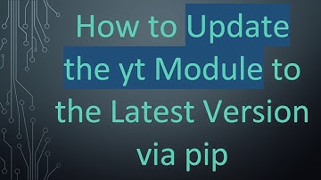 How to Update the yt Module to the Latest Version via pip