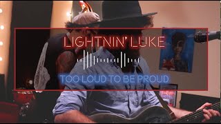 Video thumbnail of "LIGHTNIN' LUKE "Too Loud to Be Proud" THE GHOST MOTEL SESSIONS"