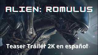 Alien: Romulus (2024) | Teaser Tráiler 2K en español