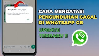 Cara Mengatasi Pengunduhan Gagal di WhatsApp GB 2024