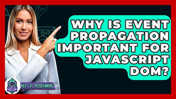 Why Is Event Propagation Important For JavaScript DOM? - Next LVL Programming