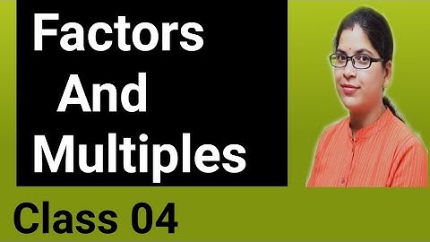 Factors And Multiples ||  Maths ||  Class 04