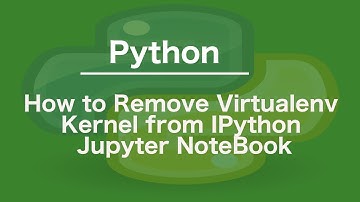 How to Remove Virtualenv Kernel from IPython Jupyter NoteBook