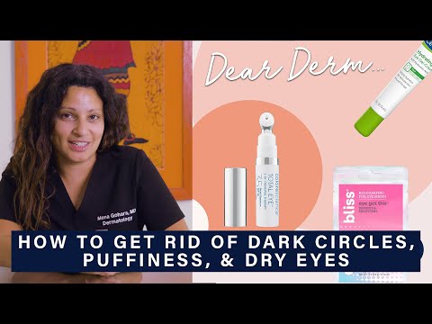 How to Get Rid of Dark Circles, Puffiness, Dryness and more Under the Eyes  | Dear Derm | Well+Good