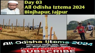 Day 03 || All Odisha Ijtema 2024 (Binjharpur) || By Musir Khan