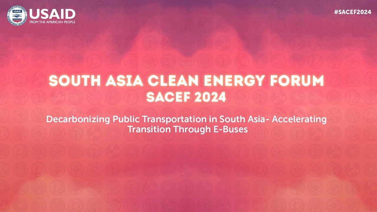 SACEF 2024| Decarbonizing Public Transportation in South Asia | October 22, 2024