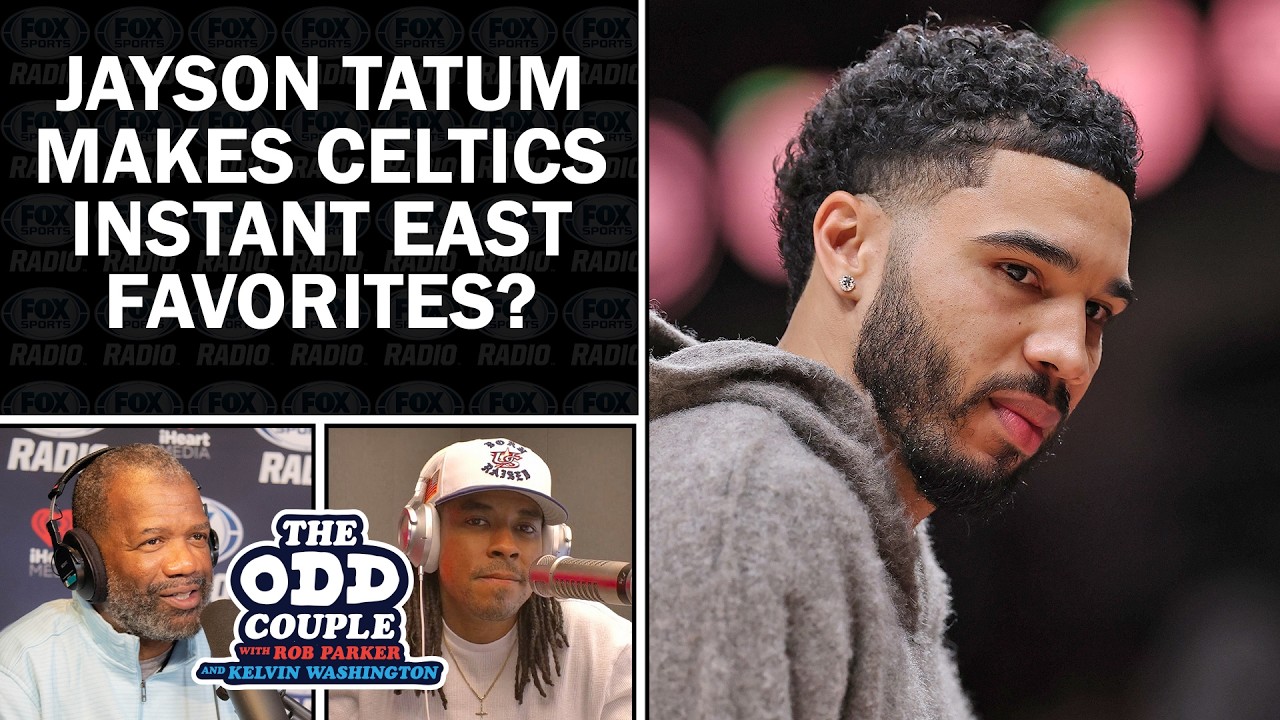 Rob Parker: Jayson Tatum’s Return Makes the Celtics the East Favorites