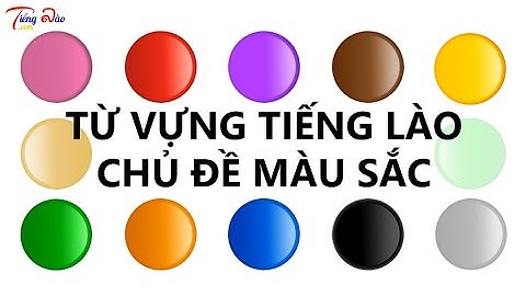 [Học từ vựng tiếng Lào] Bài 8 - Từ vựng tiếng Lào chủ đề màu sắc