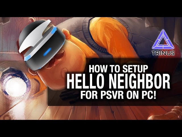 solo gør det fladt En eller anden måde HOW TO SETUP HELLO NEIGHBOR VR FOR PSVR ON PC // Trinus Vr, vorpX, PSVR  gameplay - YouTube