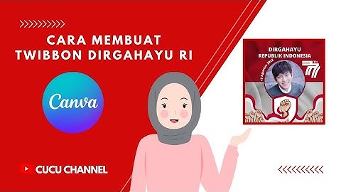 Cara Membuat Twibbon Dirgahayu Republik Indonesia #canva