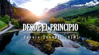 Video thumbnail of "Desde El Principio, (Corario Juvenil GJN. Iglesia de Dios)"