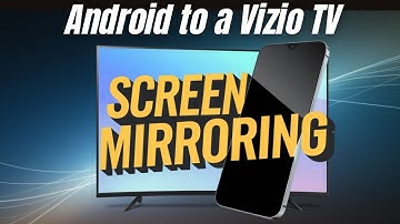 How To Mirror Your Android Phone to a Vizio TV