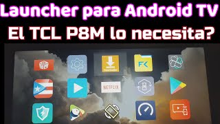 Launcher para Android TV - Consejo para TCL P8M - Aclaraciones Cambiar apariencia en Android TV