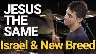 ISRAEL & NEW BREED - JESUS THE SAME - BRUNO VALVERDE - DRUM PLAYTHROUGH