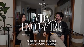 Majo y Dan - El orden para cumplir el propósito de Dios | Tercera Temporada Vida Encontré Ep.28