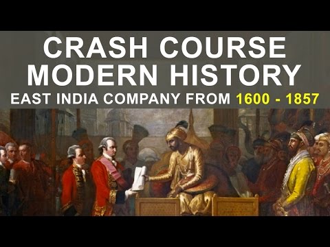 क्रैश कोर्स आधुनिक इतिहास | 1600 - 1857 तक ब्रिटिश ईस्ट इंडिया कंपनी