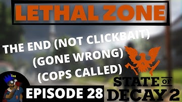 THE END [State of Decay 2 Lethal Zone] Episode 28