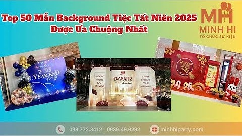 Top 50 mẫu trang trí background tiệc tất niên 2025 được ưa chuộng nhất