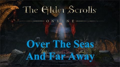 The Elder Scrolls Online: Over The Seas And Far Away (Lyrics)