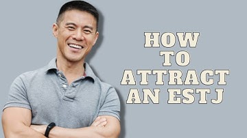 How to Attract an ESTJ|Personality Types