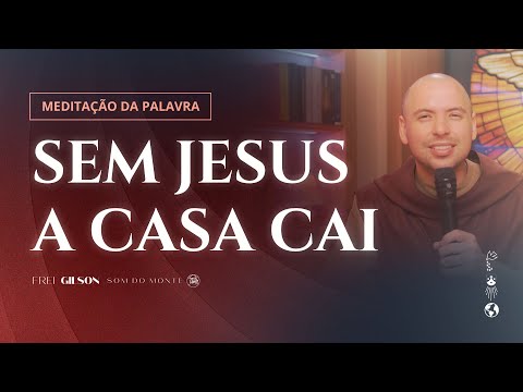 Sem Jesus a casa cai | (At 4, 1-12) #1087