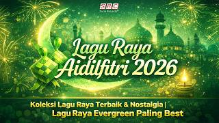 Koleksi Lagu Raya Trending 2026 | Hari Raya Aidilfitri Maaf Zahir & Batin