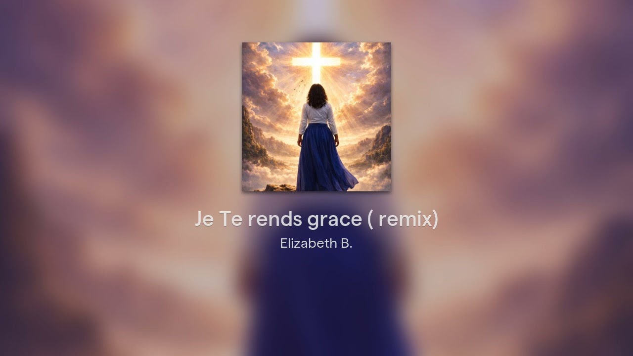 Je Te rends grace ( remix)