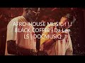 Black Coffee, Da Lee LS, DocMusiQ, Afrohouse Mix2022