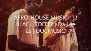 Black Coffee, Da Lee LS, DocMusiQ, Afrohouse Mix2022