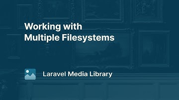 05. Working with Multiple Filesystems - Laravel Media Library