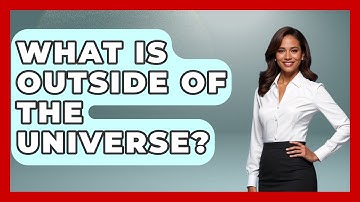 What Is Outside Of The Universe? - Physics Frontier