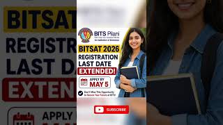BITSAT 2026 Registration Last Date Extended; Apply by May 5 #bitsat2026 #bitspilani #bitshyderabad