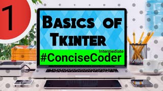 Basics of Tkinter in Python - Tkinter Series #1-ConciseCoder(Intermediate)