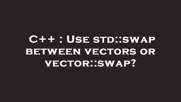 C++ : Use std::swap between vectors or vector::swap?