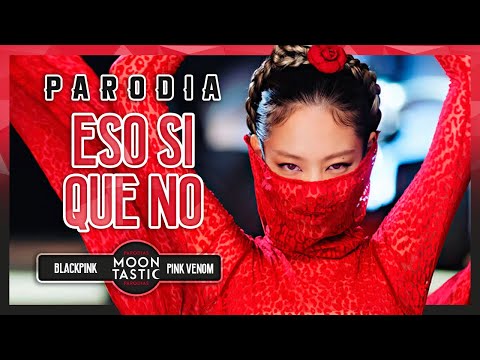 BLACKPINK - ESO SI QUE NO (Parodia de PINK VENOM) Moontastic