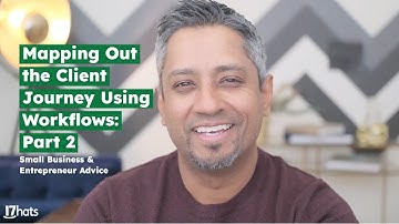 Mapping Out the Client Journey Using Workflows: Part 2 | Small Business Advice