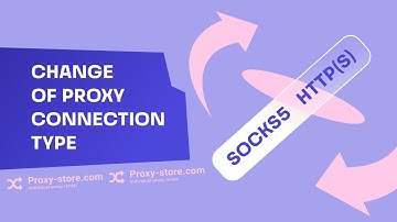 How to change the proxy connection type (from HTTP(S) to SOCKS5 and vice versa)